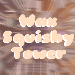 Wax Squishy Tower thumbnail